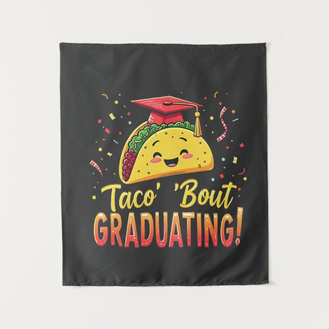 Taco 'Bout Graduating Graduation Cinco De Mayo  Tapestry (Front)