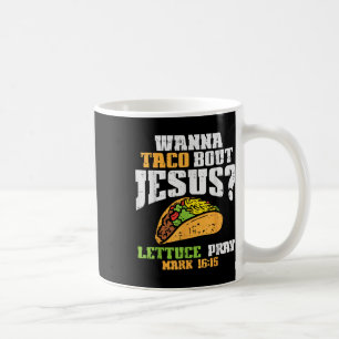 Taco Bout Jesus Lettuce Pray Cinco De Mayo Christi Coffee Mug