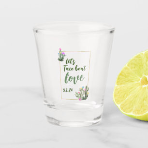 Taco bout Love I Shot Glass