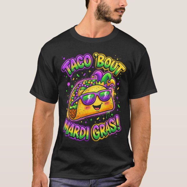 Taco Bout Mardi Gras Fat Tuesday Funny Mexican Foo T-Shirt (Front)