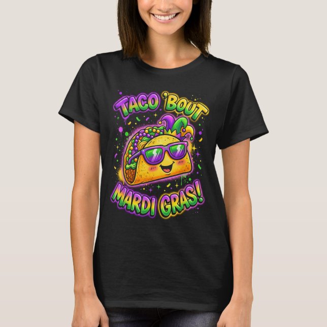 Taco Bout Mardi Gras Fat Tuesday Funny Mexican Foo T-Shirt (Front)