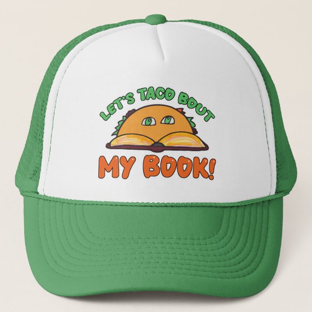 Taco Bout My Book Funny Writer Promotion Trucker Hat (Front)