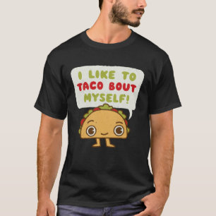 Taco Bout Myself Mexican Food T-Shirt