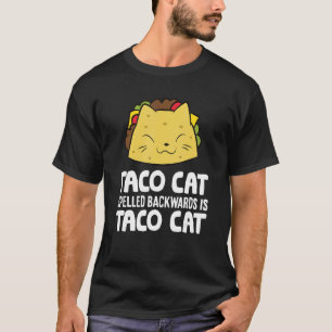 Taco Cat Spelled Backward Is Taco Cat T-Shirt