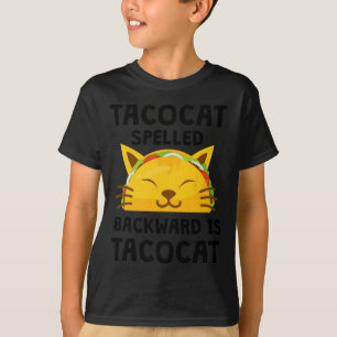 Taco Cat Spelled Backwards Is Taco Cat Funny Quote T-Shirt