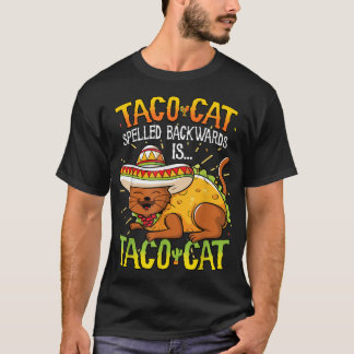 Taco Cat Spelled Backwards Is Taco Cat Funny T-Shirt
