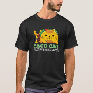 Taco Cat Spelled Backwards Is Taco Cat Humour Mexi T-Shirt