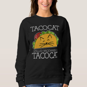 Taco Cat Spelled Backwards Is Taco Cat Mexican Foo Sweatshirt