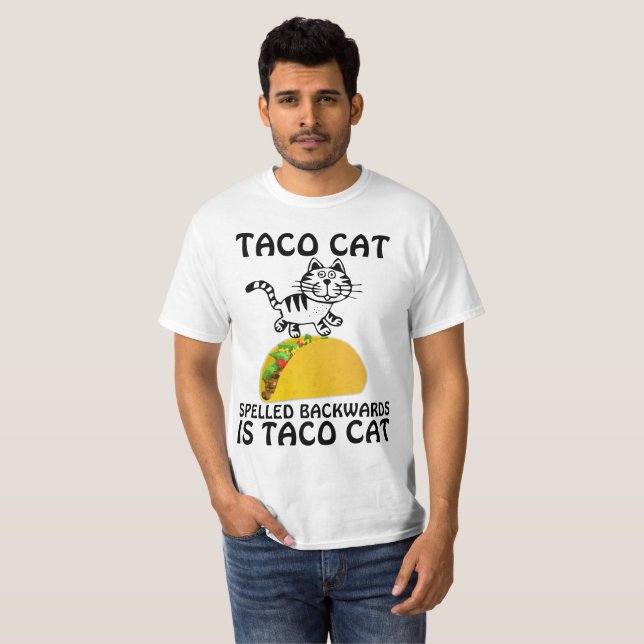TACO CAT SPELLED BACKWARDS IS TACO CAT T-SHIRTS (Front Full)