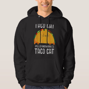 Taco Cat Spelled Backwards Is Taco Cat Tacocat Hoodie