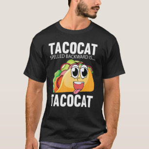 Taco Cat Spelled Backwards Is Taco Cat Tacocat T-Shirt