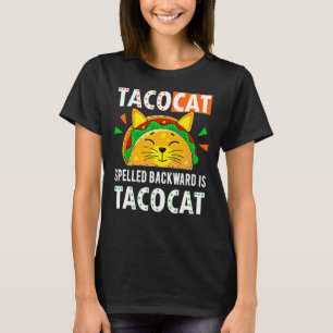 Taco Cat Spelled Backwards Is Tacocat Cinco De Ma T-Shirt