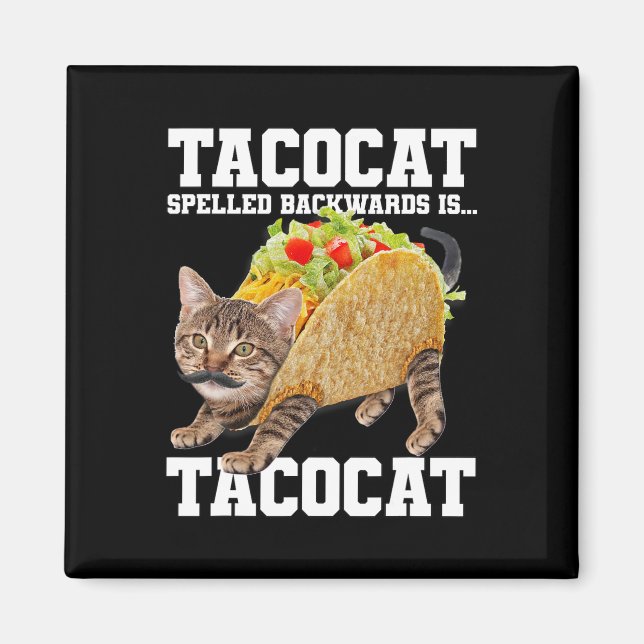 Taco Cat Spelled Backwards Is Tacocat Meme Silly C Magnet (Front)