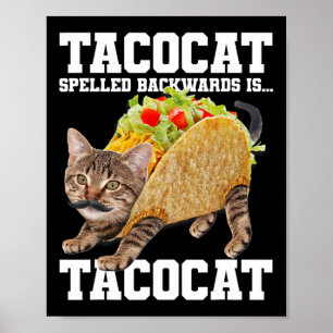 Taco Cat Spelled Backwards Is Tacocat Meme Silly C Poster