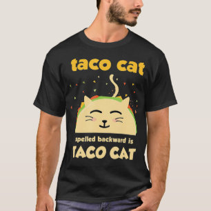 Taco Cat Tacocat Spelled Backward Is Tacocat T-Shirt