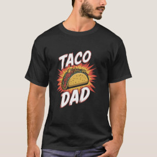 Taco Dad Pun Taco Tortilla Mexican Food Tacos T-Shirt