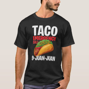 Taco Emergency Call 9 Juan Juan Cinco De Mayo 1 T-Shirt