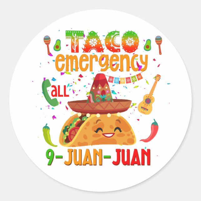 Taco emergency call 9 JUAN JUAN  Cinco de Mayo  Classic Round Sticker (Front)
