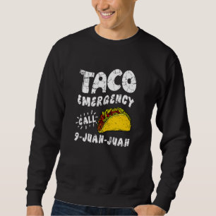 Taco Emergency Call 9 Juan Juan  Cinco De Mayo Men Sweatshirt