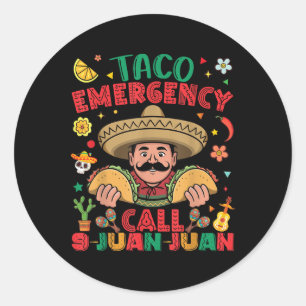 Taco Emergency Call 9 Juan Juan Cinco De Mayo Mexi Classic Round Sticker