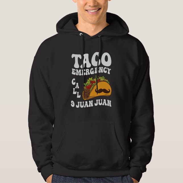 Taco Emergency Call 9 Juan Juan Cinco de Mayo Mexi Hoodie (Front)