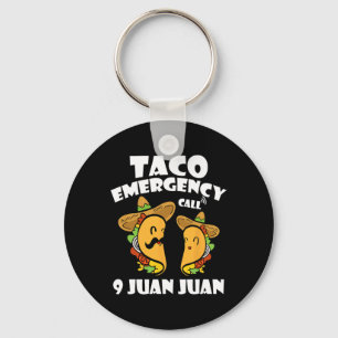 Taco Emergency Call 9 Juan Juan Cinco De Mayo Mexi Key Ring