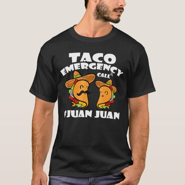 Taco Emergency Call 9 Juan Juan Cinco De Mayo Mexi T-Shirt (Front)