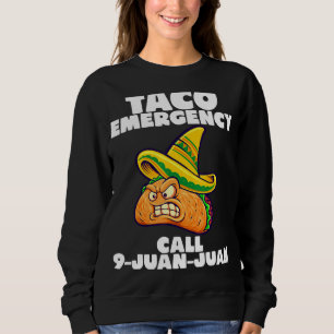 Taco Emergency Call 9 Juan Juan Cinco De Mayo Sweatshirt