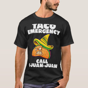 Taco Emergency Call 9 Juan Juan Cinco De Mayo T-Shirt