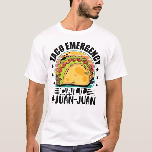 Taco Emergency Call 9 Juan Juan Cinco De Mayo Taco T-Shirt (Front)
