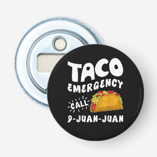 Taco Emergency Call 9 Juan Juan Funny Bottle Opener