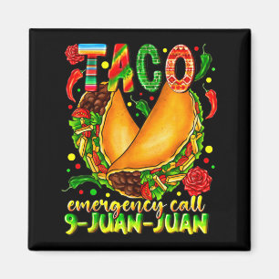 Taco emergency call 9 juan juan funny cinco de magnet