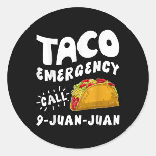 Taco Emergency Call 9 Juan Juan Funny Cinco De May Classic Round Sticker