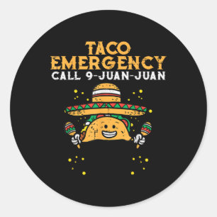 Taco Emergency Call 9 Juan Juan Funny Cinco De May Classic Round Sticker