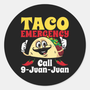 Taco Emergency Call 9 Juan Juan Funny Cinco De May Classic Round Sticker