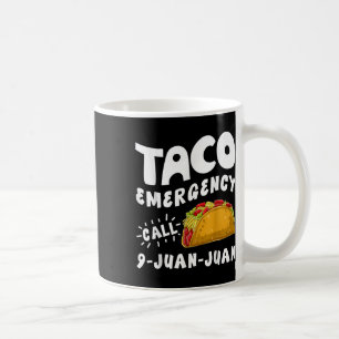 Taco Emergency Call 9 Juan Juan Funny Cinco De May Coffee Mug