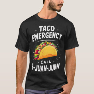 Taco Emergency Call 9 Juan Juan Funny Cinco De May T-Shirt