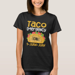 Taco Emergency Call 9 Juan Juan Funny Cinco de May T-Shirt