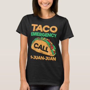 Taco Emergency Call 9 Juan Juan Funny Cinco De May T-Shirt