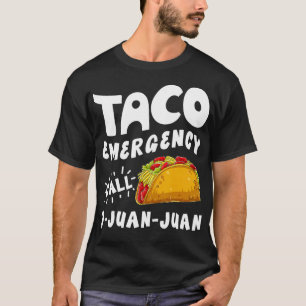 Taco Emergency Call 9 Juan Juan Funny Cinco de May T-Shirt