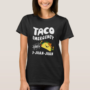Taco Emergency Call 9 Juan Juan Funny Cinco De May T-Shirt