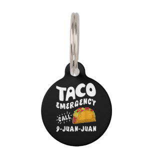 Taco Emergency Call 9 Juan Juan Funny Pet Tag