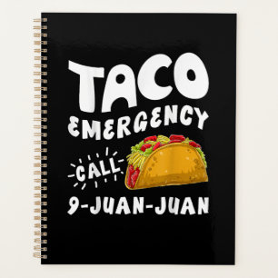 Taco Emergency Call 9 Juan Juan Funny Planner
