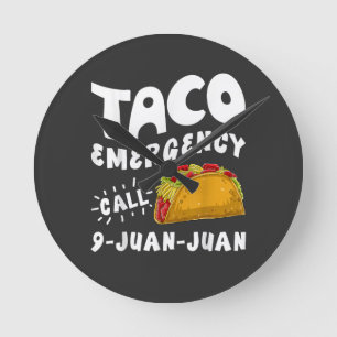 Taco Emergency Call 9 Juan Juan Funny Round Clock