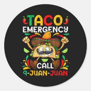 Taco Emergency Call 9 Juan Juan Shirt Cinco De May Classic Round Sticker