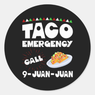 Taco Emergency Call 9 Juan Juan Shirt Funny Cinco Classic Round Sticker