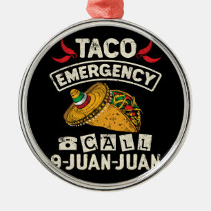 Taco Emergency Call 9 Juan Juan Taco Novelty Metal Tree Decoration