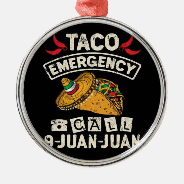 Taco Emergency Call 9 Juan Juan Taco Novelty Metal Tree Decoration (Front)
