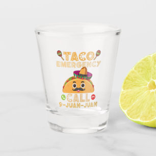 Taco Emergency Call Funny Cinco de Mayo Mexican Shot Glass