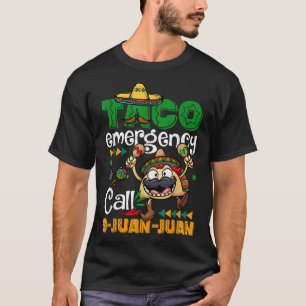 Taco Emergency Tee Call Funny Cinco De Mayo